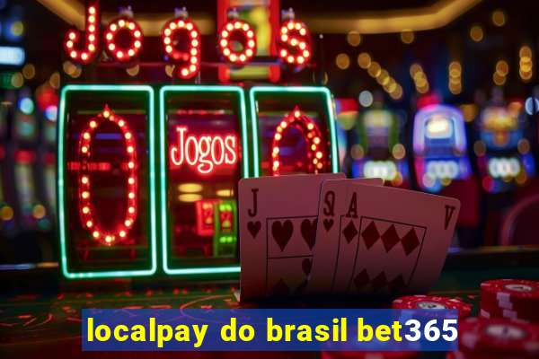 localpay do brasil bet365